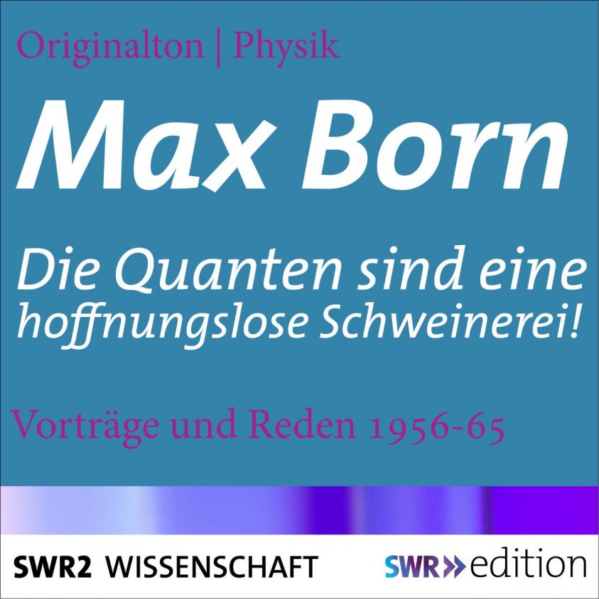 Max Born - Die Quanten sind eine hoffnungslose Schweinerei! Foto 2