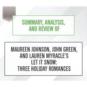 Summary, Analysis, and Review of Maureen Johnson, John Green, and Lauren Myracle's Let It Snow: Three Holiday Romances photo 1