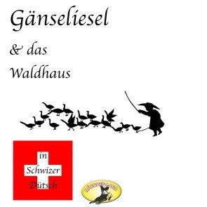 Märchen in Schwizer Dütsch, Gänseliesel & Das Waldhaus Foto 2