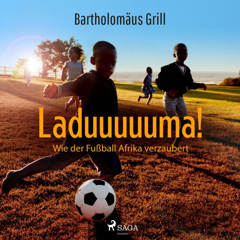 Laduuuuuma! Wie der Fußball Afrika verzaubert Foto 1