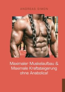 Maximaler Muskelaufbau & Maximale Kraftsteigerung ohne Anabolica! Foto №1