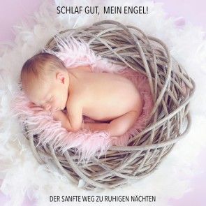 Schlaf gut, mein Engel! Der sanfte Weg zu ruhigen Nächten - Musiken und Geräusche, die Ihr Baby zuverlässig einschlafen lassen Foto 1