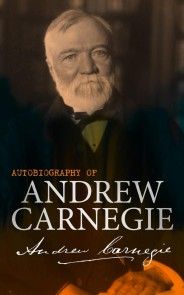 Autobiography of Andrew Carnegie photo №1