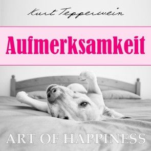 Art of Happiness: Aufmerksamkeit Foto 1