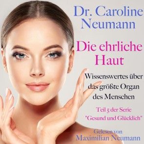 Dr. Caroline Neumann: Die ehrliche Haut. Wissenswertes über das größte Organ des Menschen Foto 1