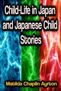 Child-Life in Japan and Japanese Child Stories photo №1