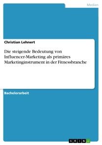 Die steigende Bedeutung von Influencer-Marketing als primäres Marketinginstrument in der Fitnessbranche Foto №1