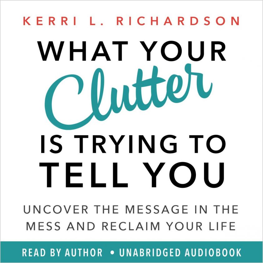 What Your Clutter Is Trying to Tell You photo 2