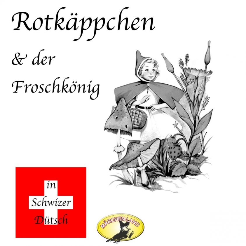 Märchen in Schwizer Dütsch, Rotkäppchen & Der Froschkönig Foto 1