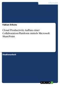 Cloud Productivity. Aufbau einer Collaboration-Plattform mittels Microsoft SharePoint Foto №1