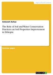 The Role of Soil and Water Conservation Practices on Soil Properties Improvement in Ethiopia photo №1