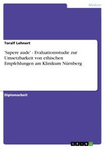 'Sapere aude' - Evaluationsstudie zur Umsetzbarkeit von ethischen Empfehlungen am Klinikum Nürnberg photo №1