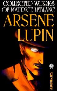 Collected Works of Maurice Leblanc. Arsene Lupin (Illustrated) photo №1