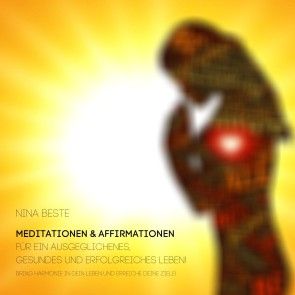 Harmonie-Serie: Meditationen&Affirmationen für ein ausgeglichenes, gesundes und erfolgreiches Leben! Foto 1