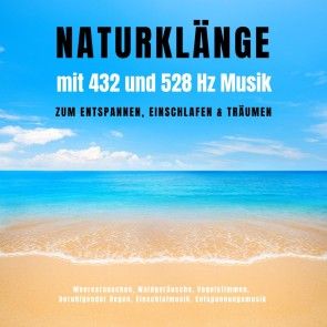 Naturklänge mit 432 und 528 Hz Musik zum Entspannen, Einschlafen & Träumen Foto 1