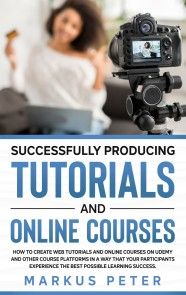 Successfully Producing Tutorials and Online Courses photo №1