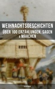 Weihnachtsgeschichten: Über 100 Erzählungen, Sagen & Märchen (Illustriert) Foto №1