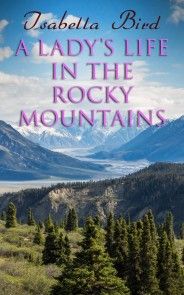 A Lady's Life in the Rocky Mountains photo №1