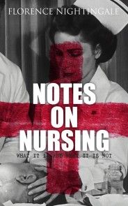 Notes on Nursing: What It Is and What It Is Not photo №1