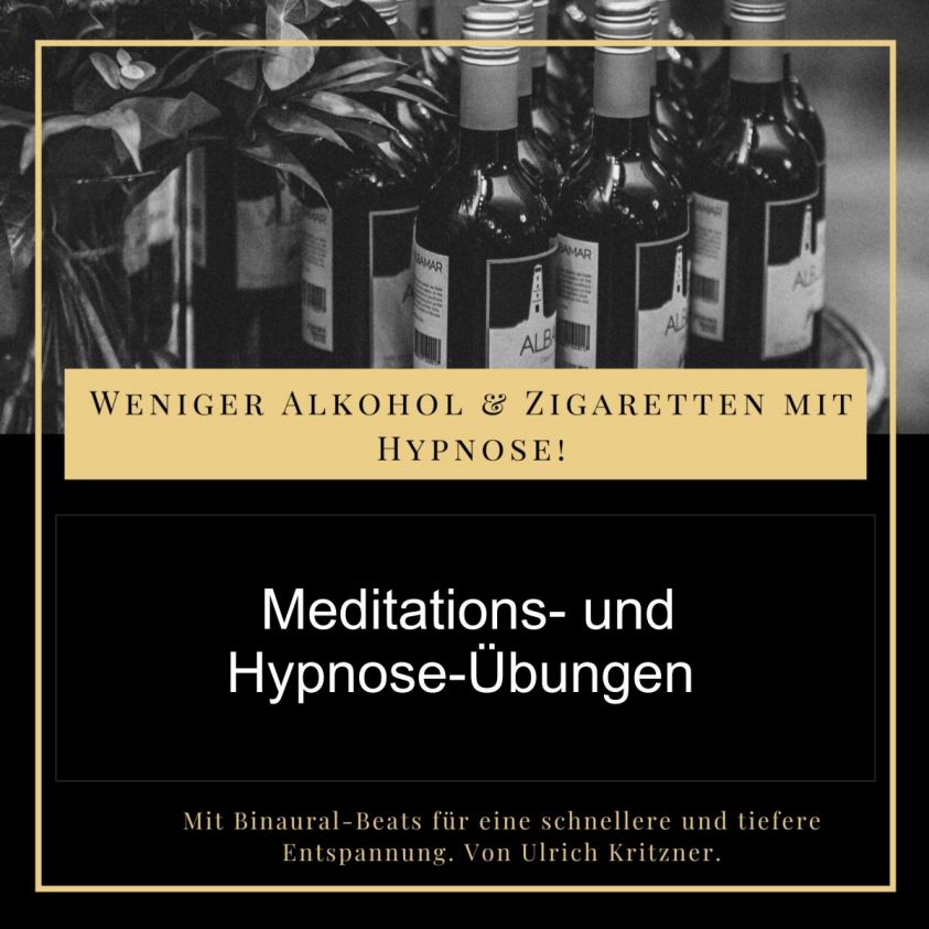 Weniger Alkohol und Zigaretten mit Hypnose - Meditations- und Hypnose-Übungen Foto 2