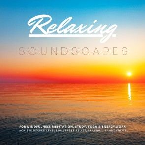 Relaxing Soundscapes for Mindfulness Meditation, Study, Yoga & Energy Work photo 1