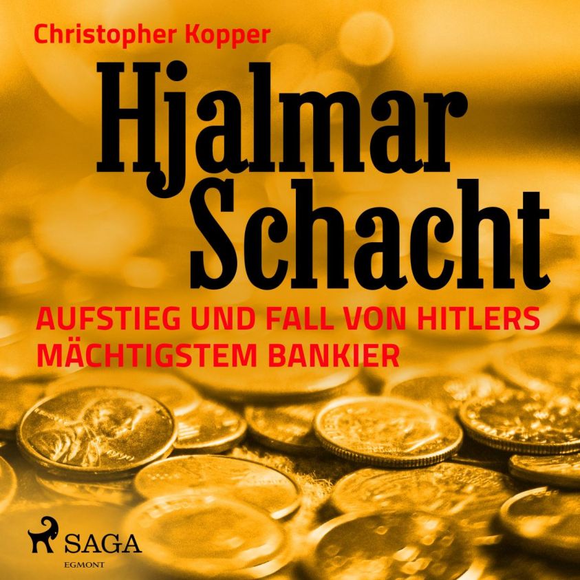 Hjalmar Schacht - Aufstieg und Fall von Hitlers mächtigstem Bankier Foto 1