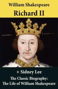 Richard II (The Unabridged Play) + The Classic Biography: The Life of William Shakespeare photo №1