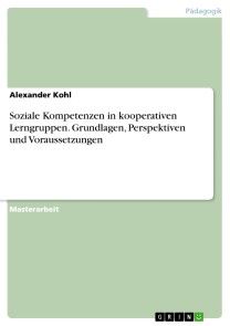 Soziale Kompetenzen in kooperativen Lerngruppen. Grundlagen, Perspektiven und Voraussetzungen Foto №1