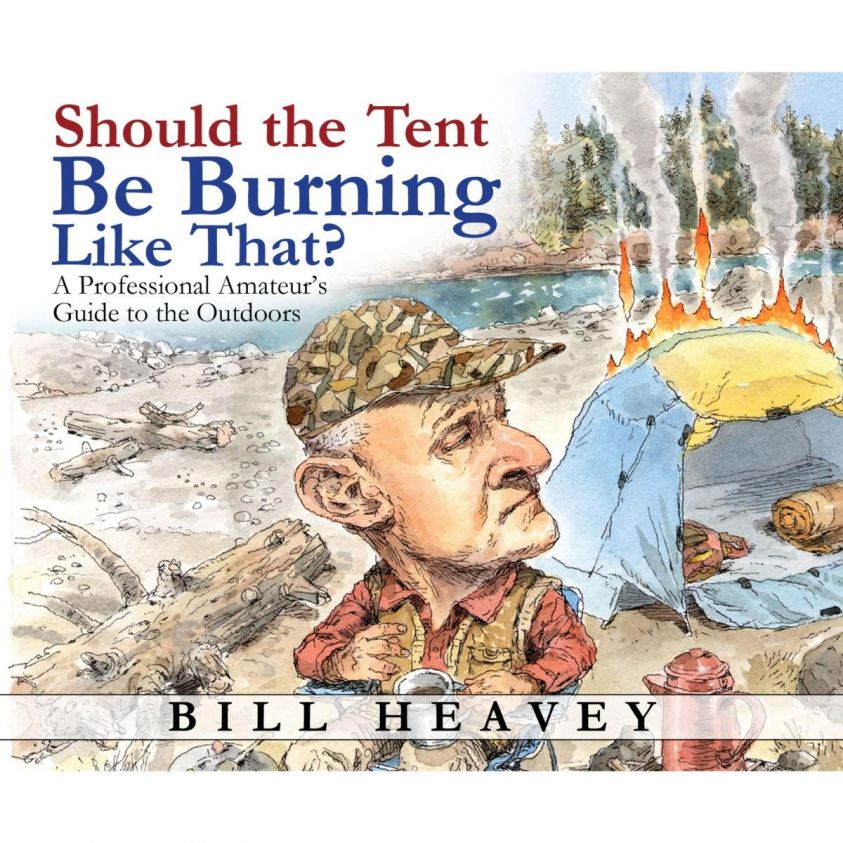 Should the Tent Be Burning Like That? - A Professional Amateur's Guide to the Outdoors (Unabridged) photo 2