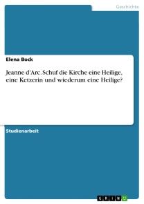 Jeanne d'Arc. Schuf die Kirche eine Heilige, eine Ketzerin und wiederum eine Heilige? Foto №1