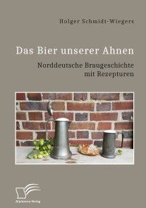 Das Bier unserer Ahnen. Norddeutsche Braugeschichte mit Rezepturen Foto №1