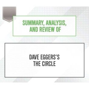 Summary, Analysis, and Review of Dave Eggers's The Circle photo 1