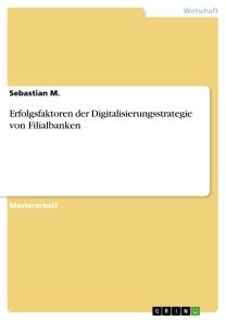 Erfolgsfaktoren der Digitalisierungsstrategie von Filialbanken Foto №1
