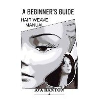 A Beginner's Guide Hair Weave Manual photo №1