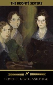 The Brontë Sisters (Emily, Anne, Charlotte): Novels And Poems (Golden Deer Classics) photo №1
