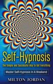 Self-Hypnosis - The Simple and Successful Way to Get Everything photo №1