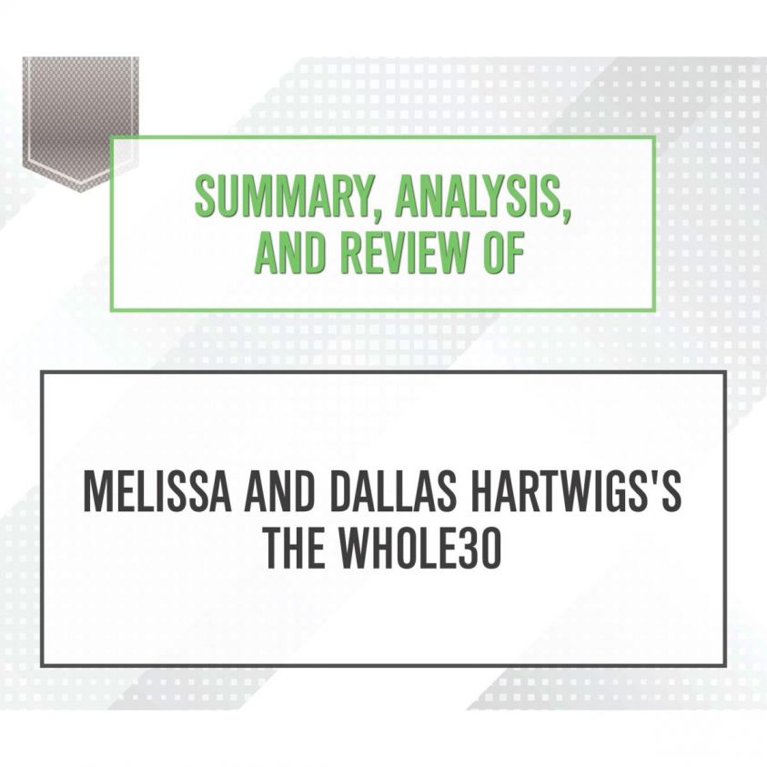 Summary, Analysis, and Review of Melissa and Dallas Hartwigs's The Whole30 photo 2