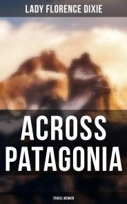 Across Patagonia: Travel Memoir photo №1