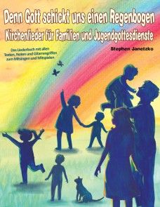 Denn Gott schickt uns einen Regenbogen - Kirchenlieder für Familien und Jugendgottesdienste Foto №1