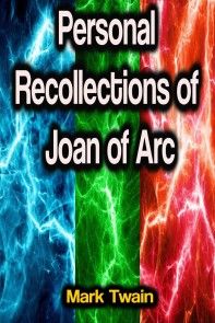 Personal Recollections of Joan of Arc photo №1