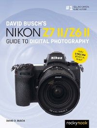 David Busch's Nikon Z7 II/Z6 II Guide to Digital Photography photo №1