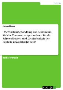 Oberflächenbehandlung von Aluminium. Welche Voraussetzungen müssen für die Schweißbarkeit und Lackierbarkeit der Bauteile gewährleistet sein? Foto №1