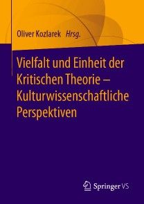 Vielfalt und Einheit der Kritischen Theorie - Kulturwissenschaftliche Perspektiven Foto №1