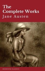 The Complete Works of Jane Austen: Sense and Sensibility, Pride and Prejudice, Mansfield Park, Emma, Northanger Abbey, Persuasion, Lady ... Sandition, and the Complete Juvenilia photo №1