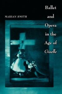 Ballet and Opera in the Age of Giselle Foto №1