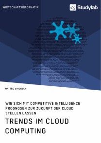 Trends im Cloud Computing. Wie sich mit Competitive Intelligence Prognosen zur Zukunft der Cloud stellen lassen Foto №1