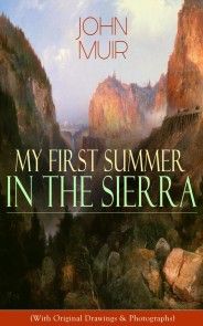 My First Summer in the Sierra (With Original Drawings & Photographs) photo №1