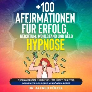 +100 Affirmationen für Erfolg, Reichtum, Wohlstand und Geld - Hypnose Foto №1