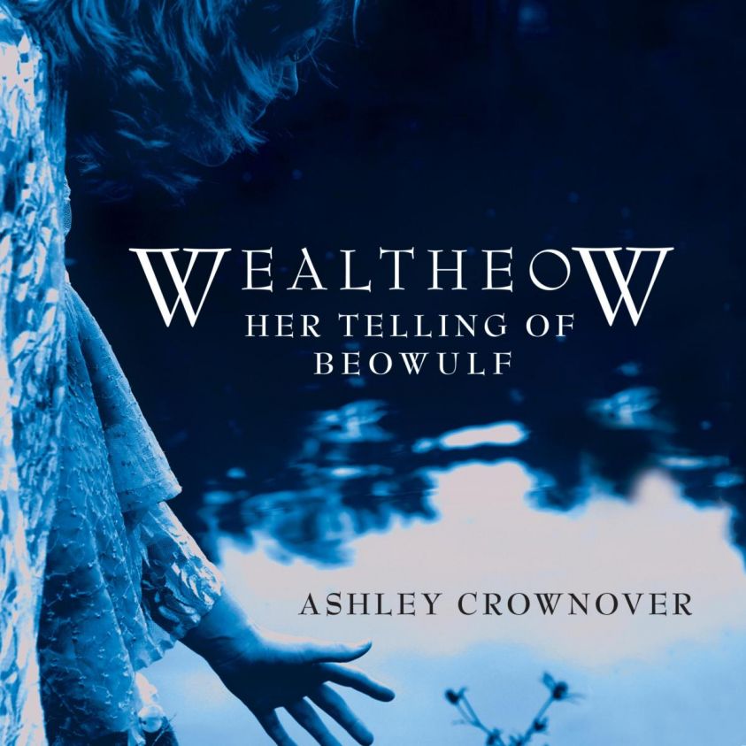 Wealtheow - Her Telling of Beowulf (Unabridged) photo №1