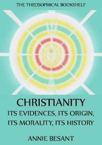 Christianity: Its Evidences, Its Origin, Its Morality, Its History photo 2